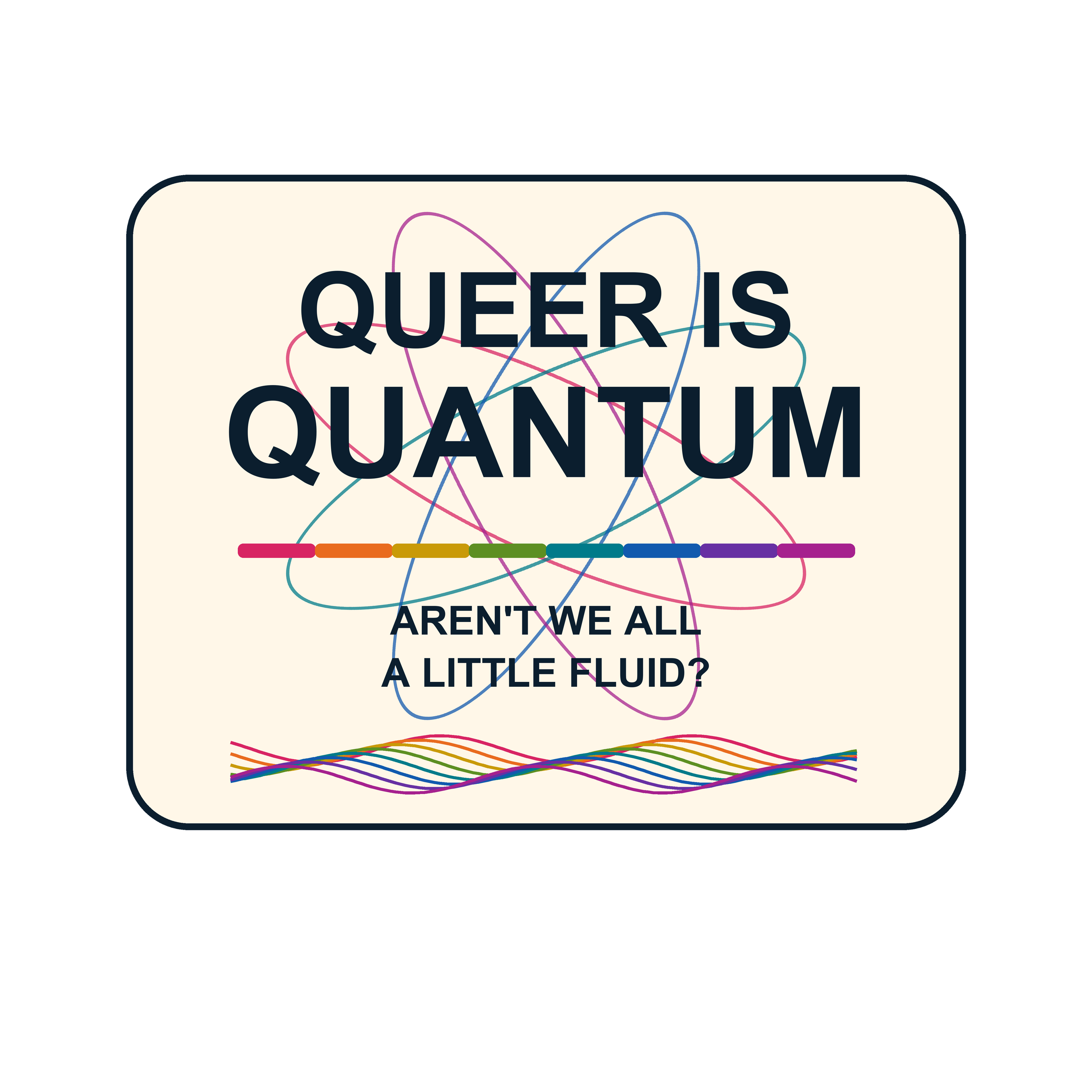 Queer is Quantum - Aren't we all a little fluid?