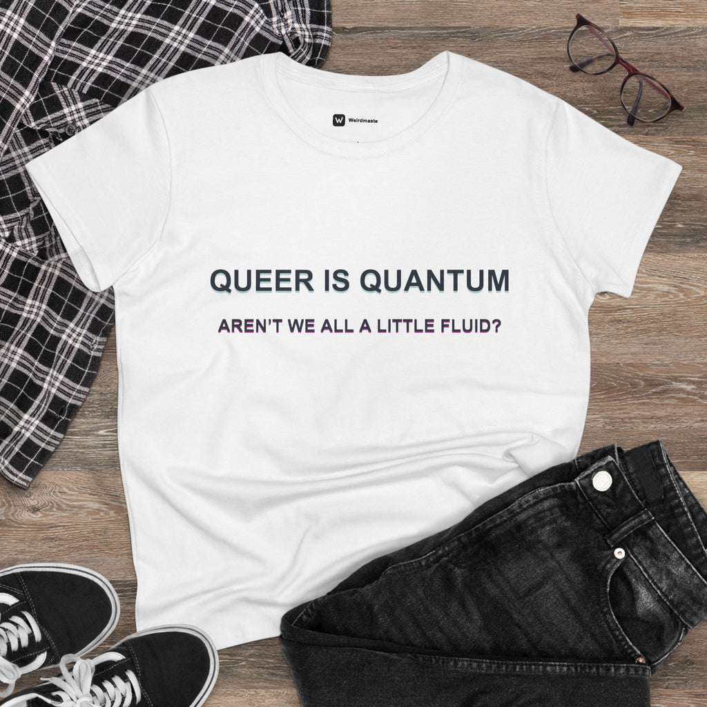 Queer Is Quantum Tee — "Aren't We All a Little Fluid?" LGBTQ+ Pride Women's T-Shirt