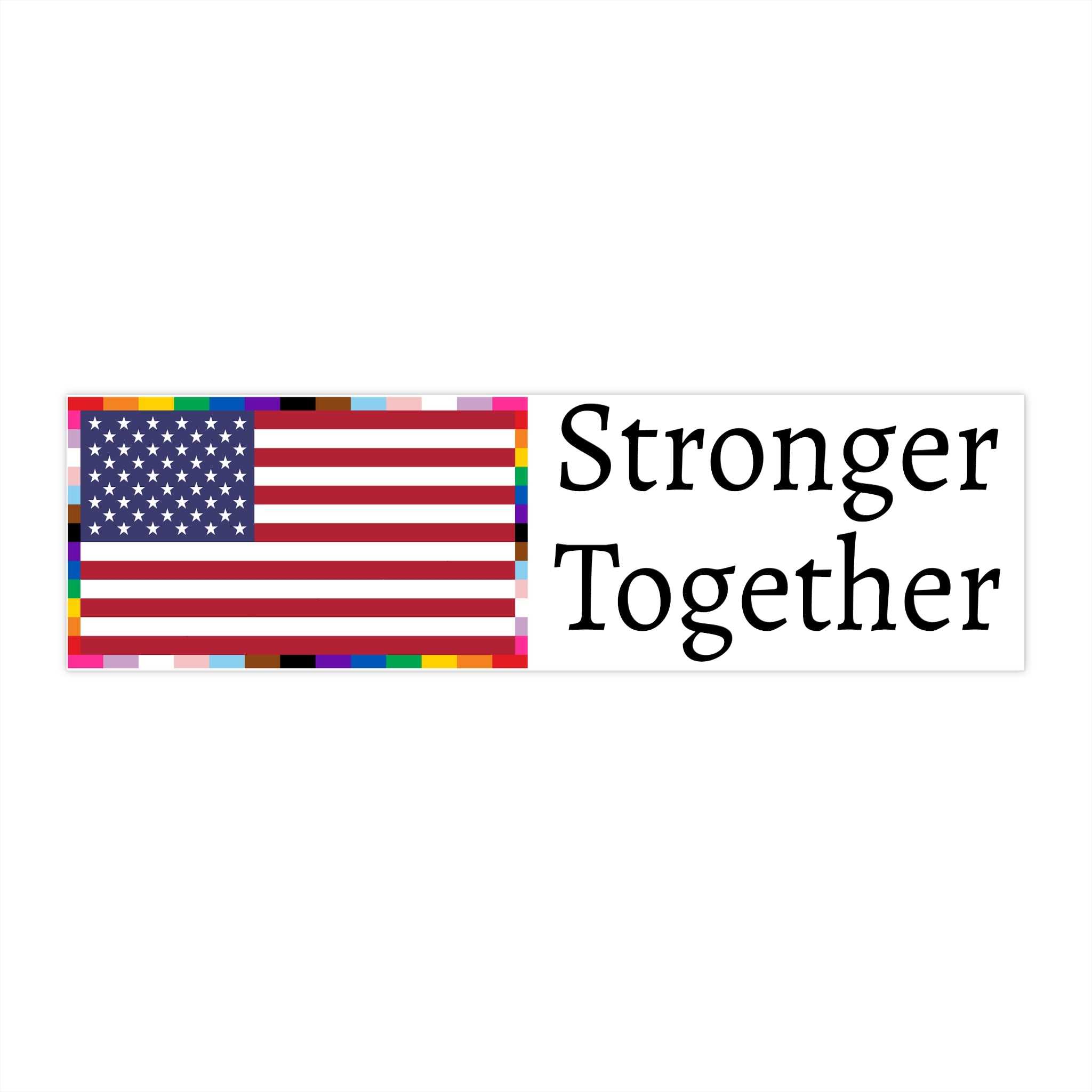 "Stronger Together" Bumper Sticker — American Unity Flag LGBTQ+ Pride Diversity Inclusion