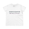Queer Is Quantum Tee — "Aren't We All a Little Fluid?" LGBTQ+ Pride Women's T-Shirt