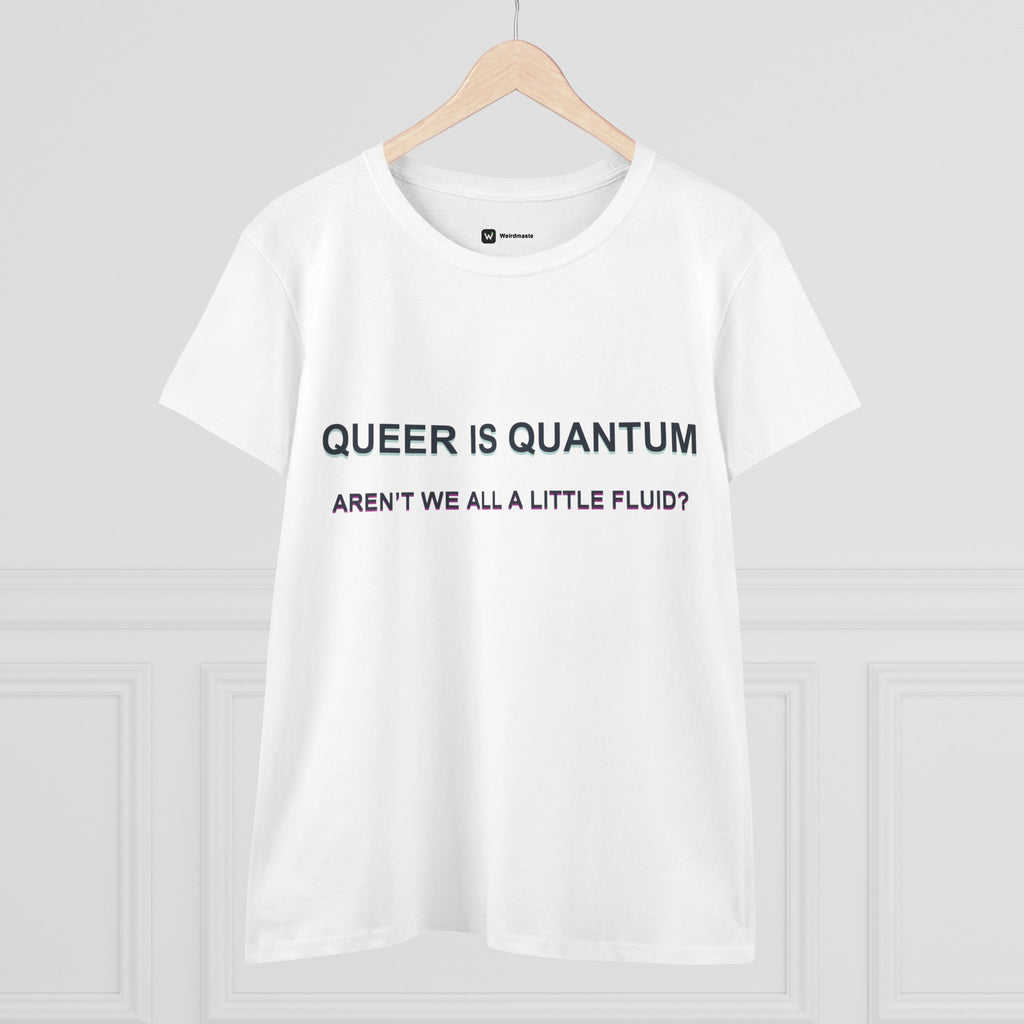 Queer Is Quantum Tee — "Aren't We All a Little Fluid?" LGBTQ+ Pride Women's T-Shirt
