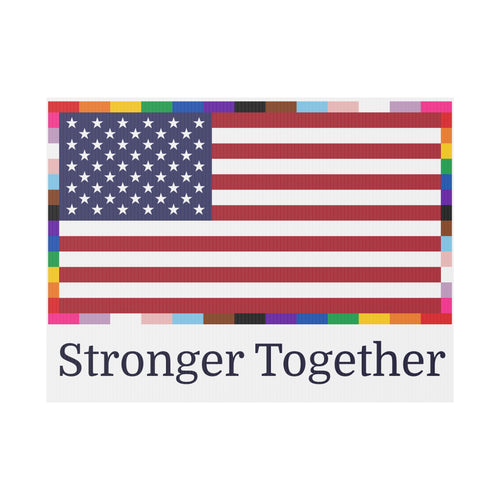 'Stronger Together' Yard Sign American Unity Flag  - LGBTQIA+ Pride Diversity Inclusion