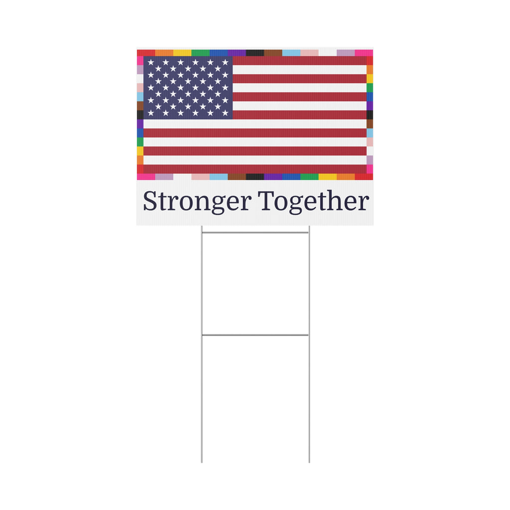 'Stronger Together' Yard Sign American Unity Flag  - LGBTQIA+ Pride Diversity Inclusion