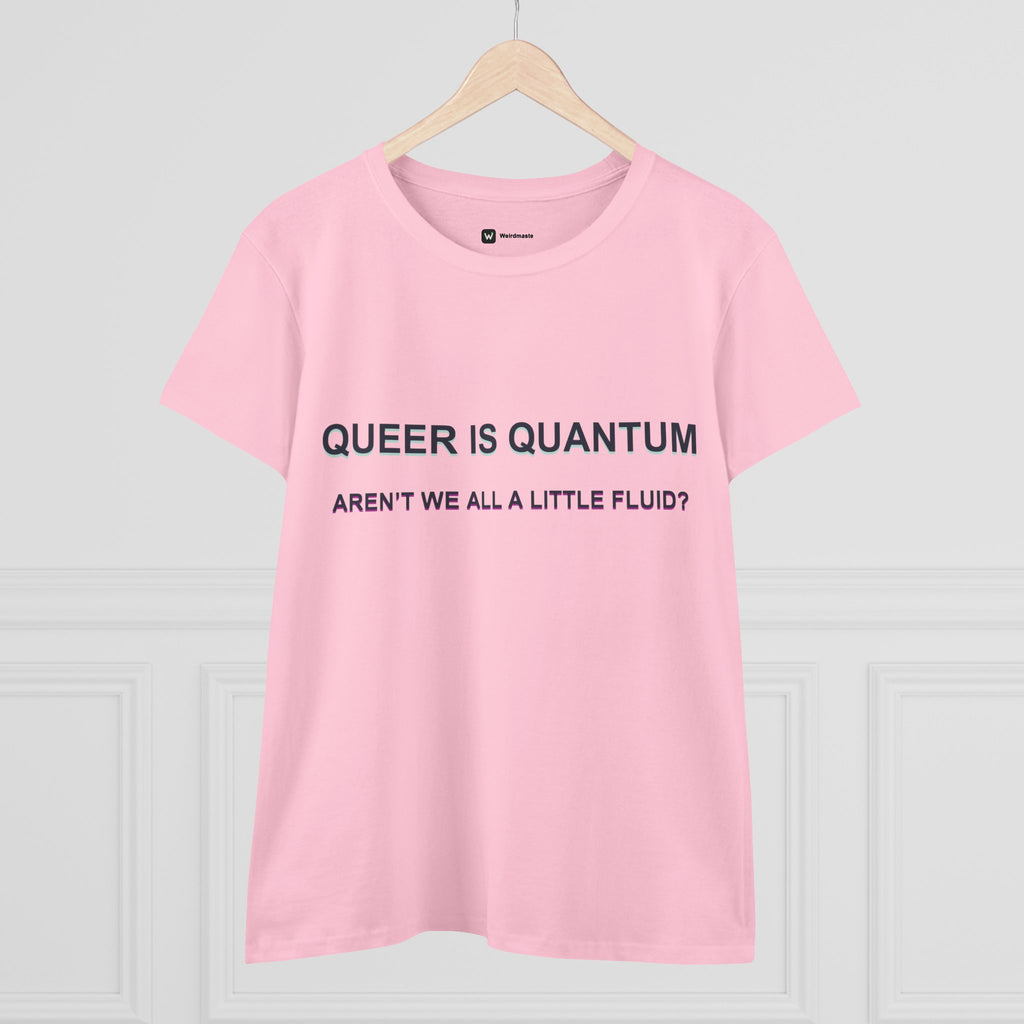 Queer Is Quantum Tee — "Aren't We All a Little Fluid?" LGBTQ+ Pride Women's T-Shirt