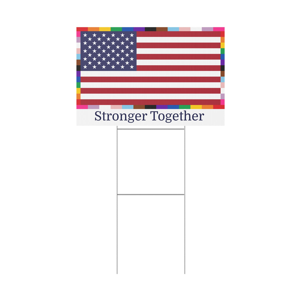 'Stronger Together' Yard Sign American Unity Flag  - LGBTQIA+ Pride Diversity Inclusion