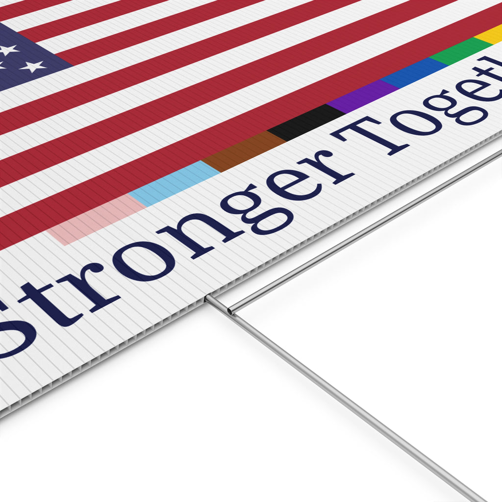 'Stronger Together' Yard Sign American Unity Flag  - LGBTQIA+ Pride Diversity Inclusion